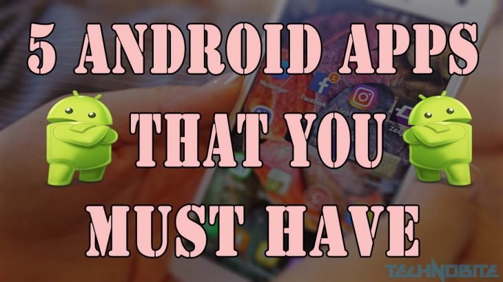 5 Best Android Apps One Must Have